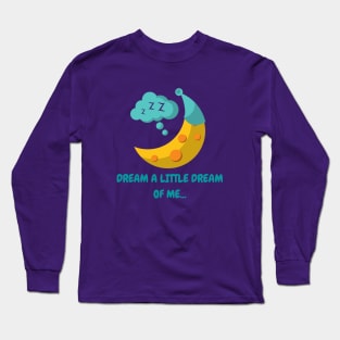 A little dream of me Long Sleeve T-Shirt